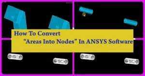 Converting Areas into Nodes in ANSYS software was explained